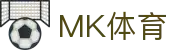 MK体育-mk sports官网-官方登录入口